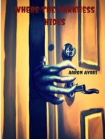 Where The Darkness Hides (Book of Darkness) 1732029520 Book Cover