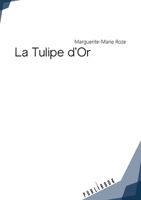 La Tulipe d'Or (French Edition) 2342165390 Book Cover