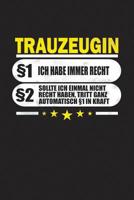 Trauzeugin �1 Ich Habe Immer Recht �2 Sollte Ich Einmal Nicht Recht Haben, Tritt Ganz Automatisch �1 in Kraft: Punktiertes Notizbuch Mit 120 Seiten Zum Festhalten F�r Eintragungen Aller Art 1092732489 Book Cover