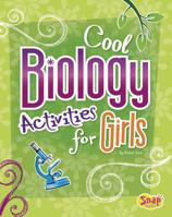 Cool Biology Activities for Girls (Girls Science Club) 1429680199 Book Cover