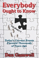 Everybody Ought to Know: Today's Current Events Foretold Thousands of Years Ago B0CGWWYTZK Book Cover