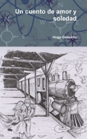 Un cuento de amor y soledad 131239353X Book Cover