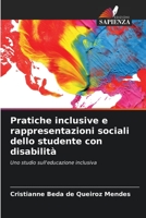 Pratiche inclusive e rappresentazioni sociali dello studente con disabilità: Uno studio sull'educazione inclusiva 620604310X Book Cover