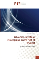 Lituanie: Carrefour Strata(c)Gique Entre L'Est Et L'Ouest 613157104X Book Cover