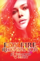 Fox Fire: Reigning Sun 1950745163 Book Cover