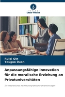 Anpassungsfähige Innovation für die moralische Erziehung an Privatuniversitäten (German Edition) 6209718272 Book Cover