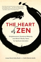 The Heart of Zen: Enlightenment, Emotional Maturity, and What It Really Takes for Spiritual Liberation 1583947647 Book Cover