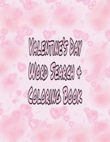 Valentine S Day Word Searsh and with Coloring Book: large print word searsh and coloring book 8,5x11, pages 80 B084DG224T Book Cover