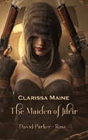 Clarissa Maine - the Maiden of Jilrir 1959138472 Book Cover