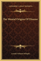 The Mental Origins Of Disease 1425368492 Book Cover