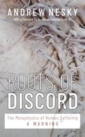 Roots of Discord: The Metaphysics of Human Suffering - A WARNING B0CBQYD23H Book Cover