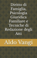 Diritto di Famiglia, Psicologia Giuridica Familiare e Tecniche di Redazione degli Atti (Italian Edition) B0F8PW6N16 Book Cover