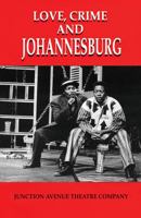 Love, Crime and Johannesburg: A Musical Junction Avenue Theatre Company 1868143546 Book Cover