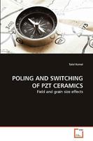 POLING AND SWITCHING OF PZT CERAMICS: Field and grain size effects 3639272498 Book Cover