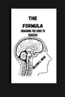 THE FORMULA: CRACKING THE CODE TO SUCCESS B0BYR5F9D6 Book Cover