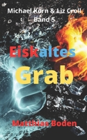 Eiskaltes Grab: Michael Korn & Liz Croll Band 5 B09WHSHGZV Book Cover