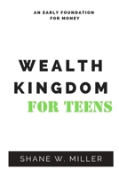Wealth Kingdom for teens: Money for everyone B0C9S5R77Q Book Cover