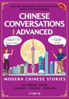 Chinese Conversations for Advanced: Master Mandarin Speaking with Real-Life Dialogues and Modern Chinese Stories (Bilingual Book) 1917457170 Book Cover