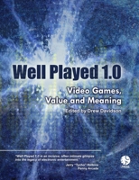 Well Played 1.0: Video Games, Value and Meaning 0557069750 Book Cover