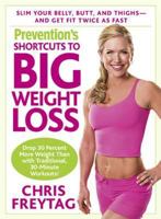Prevention's Shortcuts to Big Weight Loss: Slim Your Belly, Buns, and Thighs--And Get Fit Twice as Fast 159486540X Book Cover