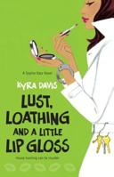 Lust, Loathing and a Little Lip Gloss (Sophie Katz, Book 4) 0778327361 Book Cover