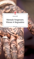 Niemals Vergessen. Wiener # Begnadete. Life is a Story - story.one 3990877429 Book Cover