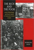Rich and the Poor (HB @ PB Price): Jewish Philanthropy and Social Control in Nineteenth-Century London 1898723796 Book Cover