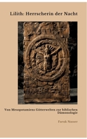 Lilith: Herrscherin der Nacht: Von Mesopotamiens Götterwelten zur biblischen Dämonologie (German Edition) 3384477855 Book Cover