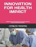 Innovation for Health Impact: Effective Strategies for Enhancing Healthcare Delivery B0CLZTXJVV Book Cover