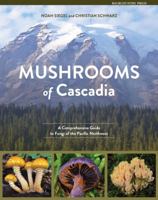 Mushrooms of Cascadia: A Comprehensive Guide to Fungi of the Pacific Northwest 1941624197 Book Cover