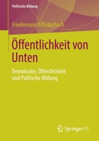 ?ffentlichkeit Von Unten : Demokratie, ?ffentlichkeit und Politische Bildung 3658275243 Book Cover