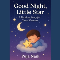 Good Night, Little Star: Bedtime Story Book for Kids Ages 2–6 — Sleepy-Time Rhymes & Sweet Dreams B0FSZLQ44M Book Cover