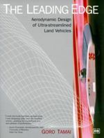 The Leading Edge: Aerodynamic Design of Ultra-Streamlined Land Vehicles (Engineering and Performance) 0837608600 Book Cover