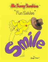 Mr. Sunny Sunshine ''Fun Smiles'' 1425744036 Book Cover