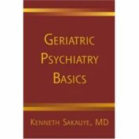 Geriatric Psychiatry Basics: A Handbook for General Psychiatrists (Norton Professional Books)