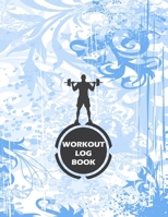 Workout Log Book: Fitness Log Books, Workout Log Books For Men, Daily Workout Journal 1712666266 Book Cover