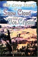 The Love Story of Snow Cloud and Ice Crystal 1424133912 Book Cover