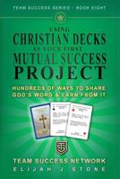 Using Christian Decks as Your First "Mutual Success Project": Hundreds of Ways to Share God's Word—and Earn from It ("Team Success" Series) 1968654070 Book Cover