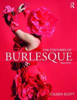 The Costumes of Burlesque: 1866-2018 1138742260 Book Cover