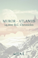 MUROR – ATLANTIS: 14,000 B.C. CHRONICLES 1506912478 Book Cover