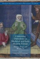 Contesting Orthodoxy in Medieval and Early Modern Europe: Heresy, Magic and Witchcraft 3319323849 Book Cover