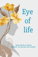 Eye of Life: Vision, Purpose, and the Essence of Life, Reflections on the Beauty of Existence B0CHL3ZQ8T Book Cover