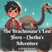 The Brachiosaur's Lost Horn - Chetha's Adventure B0FNWGJ2CZ Book Cover