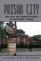 Prison City: Life With the Death Penalty in Huntsville, Texas 0820488909 Book Cover