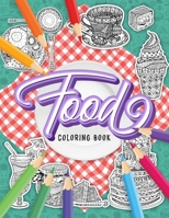 FOOD COLORING BOOK: A Fun Coloring Gift Book for Adults Relaxation with Stress Relieving Food Designs 1801010803 Book Cover