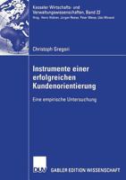 Instrumente Einer Erfolgreichen Kundenorientierung: Eine Empirische Untersuchung 3835004042 Book Cover