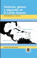 Violencia, G�nero Y Migraci�n En El Caribe Hispano: Reescribiendo La Naci�n 1433115468 Book Cover