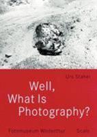Well, What Is Photography: A Lecture on Photography on the Occasion of the 10th Anniversary of Fotomuseum Winterthur 3908247772 Book Cover