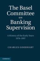 The Basel Committee on Banking Supervision: A History of the Early Years 1974-1997 0511996233 Book Cover