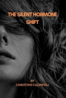 THE SILENT HORMONE SHIFT: Why Your Body Feels Different After 40—and How to Restore Balance Naturally" B0H8FMRHGS Book Cover
